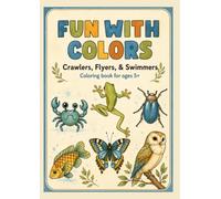 Fun with Coloring: Crawlers, Swimmers and Flyers - A coloring book for ages 5+
