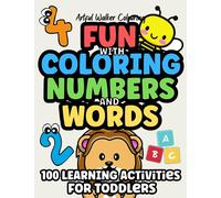 Fun with Coloring Numbers and Words for Toddlers : 100 Activities including colouring, counting and spelling for children aged 1 to 4 years: Large 8.5 ... pages to keep your child busy with learning