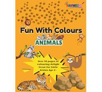 Fun With Colours - Animals: Over 50 pages of colouring delight Great for Little Artists Age 2+