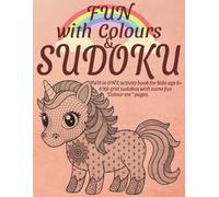 Fun with Colours & SUDOKU: TWO in ONE activity book for kids age 6+ | 6X6 SUDOKU & Colour me | 110 pages with Sudoku Solutions |
