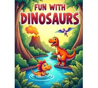 FUN WITH DINOSAURS COLORING PAGES: Cute and Playful Dinosaur Coloring Book for Kids Ages 4-8
