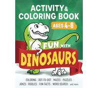 Fun with DINOSAURS: Learning Activity and Coloring Book for Kids Ages 4-8: Coloring, dot-to-dot, mazes, puzzles, jokes and facts (Color, Play, Learn)