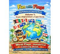 Fun with Flags - Coloring Book Volume 1: From Afghanistan to Cape Verde: 33 World Flags to Color and Learn Geography