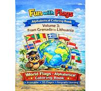 Fun with Flags - Coloring Book Volume 3: From Grenada to Lithuania: 33 World Flags to Color and Learn Geography