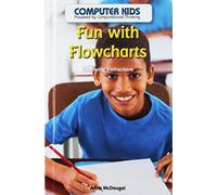 Fun with Flowcharts: Following Instructions (Computer Kids: Powered by Computational Thinking)