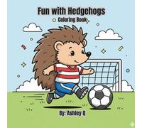 Fun with Hedgehogs Coloring Book: 60 pages of adventures