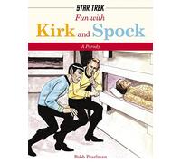 Fun with Kirk and Spock: Watch Kirk and Spock Go Boldly Where No Parody has Gone Before! (Star Trek Gifts, Book for Trekkies, Movie Books, Humor ... Primer for Trekkies) (Star Trek: A Parody)