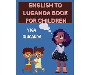 Fun with Luganda: A Children's Guide to Learning Luganda, with pictures, examples and exercises. 38pages.