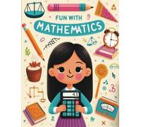 Fun With Mathematics: Exploring the Joy of Numbers With Mathematics