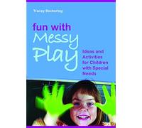 Fun with Messy Play: Ideas and Activities for Children with Special Needs