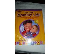 Fun With Mommy and Me: More Than 300 Together-Time Activities for You and Your Child, Birth to Age Five