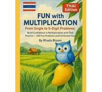 Fun with Multiplication - From Single to 5-Digit Problems - THAI Edition: Build Confidence in Multiplication with Thai Practice - 500 Fun Problems and Full Answer Keys