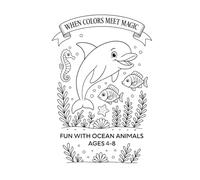 Fun with Ocean Animals - Ages 4-8: A Fun and Simple Ocean Coloring Book with Whales, Dolphins, Fish, and More for Kids Ages 4-8