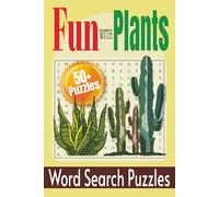 Fun With Plants Word Search Puzzles: 50+ Word Searches About The Life of Plants, The Spectacular Biodiversity of Flora on Our Planet and more | 6x9 ... For Botanists and Casual Botany Enthusiasts |
