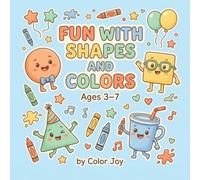 Fun with Shapes and Learning: Coloring, Tracing, Counting, and Thinking Activities for Kids Ages 3-7