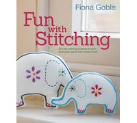 Fun with Stitching: 35 Cute Sewing Projects to Turn Everyday Items into Works of Art