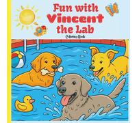 Fun with Vincent the Lab: A Coloring Book for Kids Who Love Dogs Ages 4-9