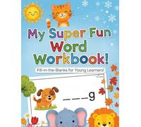 "Fun With Words: Fill in the Blanks for Kids": Learn Spelling with Animals, Seasons & Pets - A Fun Educational Workbook for Ages 3-8