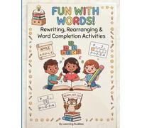 Fun with Words: Rewriting, Rearranging & Word Completion Activities: A Kid’s English Language Practice Book for Writing, Spelling, and Vocabulary Building (Education Series)