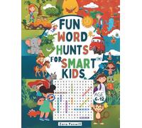 Fun Word Hunts for Smart Kids Age 6-12: Exciting Search and Find Puzzle Games for Boys and Girls to Boost Thinking Skills, Build Vocabulary, and have Fun while Learning