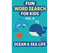Fun Word Search for Kids - Vol. 6 Ocean & Sea Life: 50+ Underwater Word Puzzles | Discover Marine Animals & Build Vocabulary | Educational Games for Ages 6-10