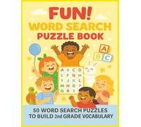 Fun! Word Search Puzzle Book: 50 Word Search Puzzles to Build 2nd Grade Vocabulary (Series K-6 Grade Vocabulary Word Search)