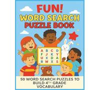 Fun! Word Search Puzzle Book: 50 Word Search Puzzles to Build 4th Grade Vocabulary (Series K-6 Grade Vocabulary Word Search)