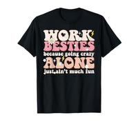 Fun Work Besties Because Going Crazy Alone Office Co-Worker T-Shirt