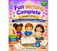 Fun Writing Complete Levels 1, 2 & 3: The All-in-One Workbook for Beginning Writers Step-by-Step Lessons from First Letters to Creative Stories (The Fun Complete Early Learning Series)