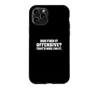Fun You Find It Offensive? That's Why I Do It Rude Joke Case for iPhone 11 Pro