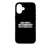 Fun You Find It Offensive? That's Why I Do It Rude Joke Case for iPhone 16