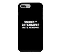 Fun You Find It Offensive? That's Why I Do It Rude Joke Case for iPhone 7 Plus/8 Plus