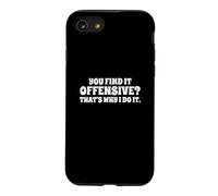 Fun You Find It Offensive? That's Why I Do It Rude Joke Case for iPhone SE (2020) / 7/8