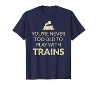 Fun - You're never too old to play with trains - Rail design T-Shirt