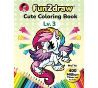 Fun2draw Cute Coloring Book: Lv. 3: Cute Coloring Book for Kids & Teens - Chibi Kawaii Animal Coloring Pages for Creative Art Fun