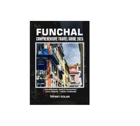 FUNCHAL COMPREHENSIVE TRAVEL GUIDE 2025 (The Explorer)