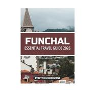 FUNCHAL ESSENTIAL TRAVEL GUIDE 2026