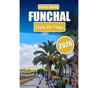 Funchal Guía de viaje 2026: Explora la capital de Madeira a través de paseos panorámicos, vistas costeras, gastronomía local, principales atracciones y experiencias inolvidables en islas