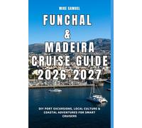 Funchal & Madeira Cruise Guide 2026-2027: DIY Port Excursions, Local Culture & Coastal Adventures for Smart Cruisers (European Travel books & Christmas Guides)