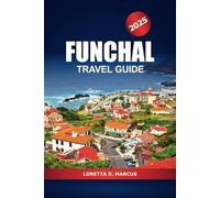 Funchal Travel Guide 2025: Discover Madeira Island's Hidden Gems, Must-Visit Destination, Things to do, Food and Adventure in Portugal