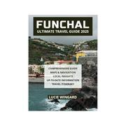 FUNCHAL ULTIMATE TRAVEL GUIDE 2025