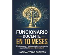 Funcionario docente en 10 meses: El método paso a paso usando IA y mnemotecnia que me hizo número 1 de mi tribunal (El método definitivo para conseguir tu plaza docente)
