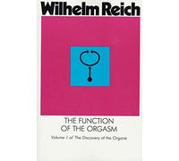 FUNCTION OF THE ORGASM (Discovery of the Orgone, Vol 1)