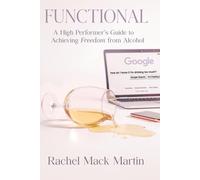 Functional: A High Performer's Guide to Achieving Freedom from Alcohol