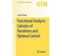 Functional Analysis, Calculus of Variations and Optimal Control: 264 (Graduate Texts in Mathematics, 264)