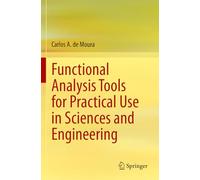 Functional Analysis Tools for Practical Use in Sciences and Engineering