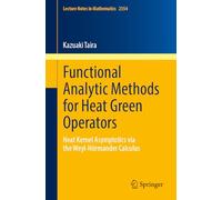 Functional Analytic Methods for Heat Green Operators - Heat Kernel Asymptotics - Lecture Notes 2354