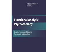 Functional Analytic Psychotherapy: Creating Intense and Curative Therapeutic Relationships