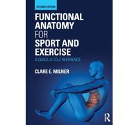 Functional Anatomy for Sport and Exercise : A Quick A-to-Z Reference