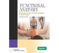 Functional Anatomy: Musculoskeletal Anatomy, Kinesiology, and Palpation for Manual Therapists, Enhanced Edition: Musculoskeletal Anatomy, Kinesiology, ... for Manual Therapists, Enhanced Edition